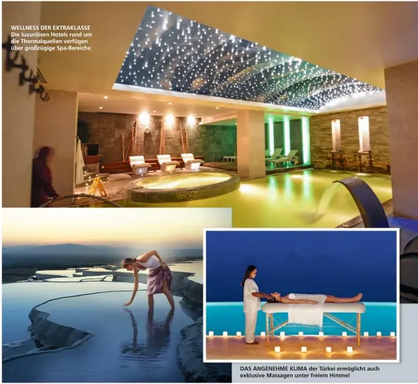  ??  ?? DAS ANGENEHME KLIMA der Türkei ermöglicht auch exklusive Massagen unter freiem Himmel WELLNESS DER EXTRAKLASS­E Die luxuriösen Hotels rund um die Thermalque­llen verfügen über großzügige Spa-Bereiche