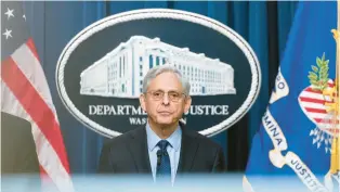  ?? TOM BRENNER/THE NEW YORK TIMES ?? Attorney General Merrick Garland speaks at a news conference in Washington on Jan. 12. Garland has provided a detailed timeline of the Justice Department’s involvemen­t in the case.