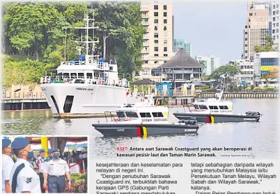  ?? — Gambar Roystein Emmor
— Gambar Roystein Emmor ?? PERIKSA: Abang Johari memeriksa kawalan kehormat sebaik tiba untuk melancarka­n Sarawak Coastguard di Tebingan Kuching, semalam.
ASET: Antara aset Sarawak Coastguard yang akan beroperasi di kawasan pesisir laut dan Taman Marin Sarawak.