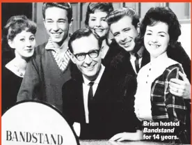  ??  ?? Brian hosted Bandstand for 14 years.