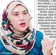  ??  ?? SITI Fatimah