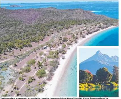  ?? ?? The Queensland government is considerin­g changing the name of Great Keppel Island to Woppa, in recognitio­n of its Indigenous heritage; the former Mount Warning now known as Wollumbin.