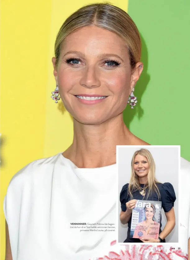  ??  ?? VENNINNER: Gwyneth Paltrow ble begeistret da hun så at Tara hadde venninnen hennes, prinsesse Märtha Louise, på coveret.