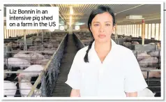  ??  ?? Liz Bonnin in an intensive pig shed on a farm in the US