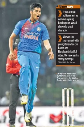  ?? AFP ?? Offspinner Washington Sundar was Man of the Tournament in the Nidahas Trophy, which India won.