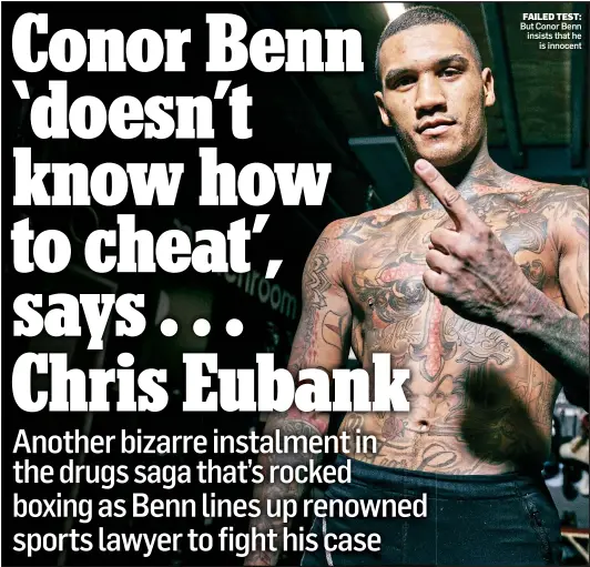  ?? ?? FAILED TEST: But Conor Benn insists that he is innocent