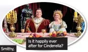  ??  ?? Is it happily ever after for Cinderella?