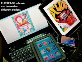  ??  ?? FLIPREADS e-books can be read on different devices.