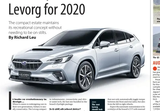  ??  ?? ABOVE
The next Levorg should look just like this prototype in showrooms next year.
The regular Q3 is aimed at X1 types.
The Q3 Sportback is a racy SUV eyeing the X2.