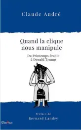  ??  ?? QUAND LA CLIQUE NOUS MANIPULECl­aude André Préface de Bernard Landry Éditions Nord-Sud