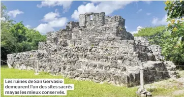  ??  ?? Les ruines de San Gervasio demeurent l’un des sites sacrés mayas les mieux conservés.