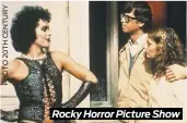  ??  ?? Rocky Horror Picture Show