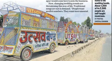  ?? HT PHOTOS: DHEERAJ DHAWAN ?? Kabirpur in Uttar Pradesh is also called Band Baja Gaon. It’s home to 90 wedding bands. About 1,200 of its 2,500 people are selftaught musicians.