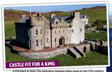  ?? ?? A trip back in time: The imposing mansion dates back to the 17th century CASTLE FIT FOR A KING