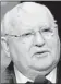  ??  ?? Mikhail Gorbachev