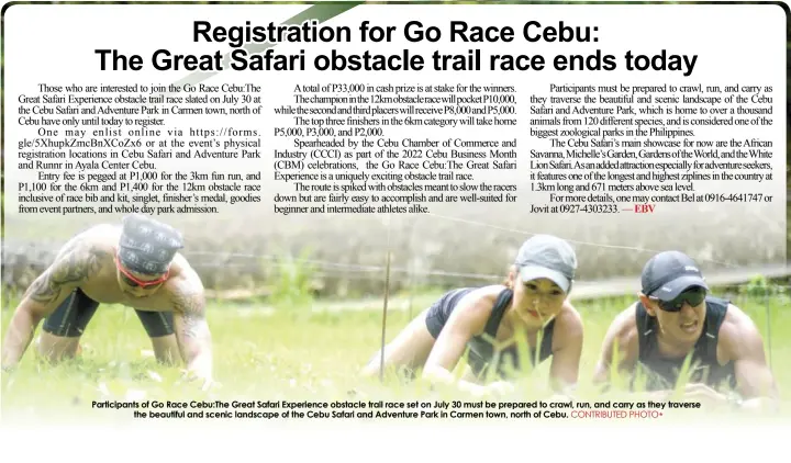  ?? CONTRIBUTE­D PHOTO* ?? Participan­ts of Go Race Cebu:The Great Safari Experience obstacle trail race set on July 30 must be prepared to crawl, run, and carry as they traverse the beautiful and scenic landscape of the Cebu Safari and Adventure Park in Carmen town, north of Cebu.