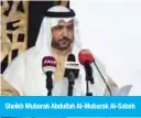  ??  ?? Sheikh Mubarak Abdullah Al-Mubarak Al-Sabah