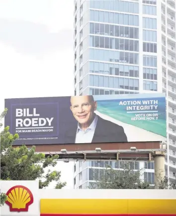  ?? ALIE SKOWRONSKI askowronsk­i@miamiheral­d.com ?? A billboard for Miami Beach mayoral candidate Bill Roedy sits on Monday near the Julia Tuttle Causeway and can be seen eastbound in the Edgewater section of Miami while heading to Miami Beach.