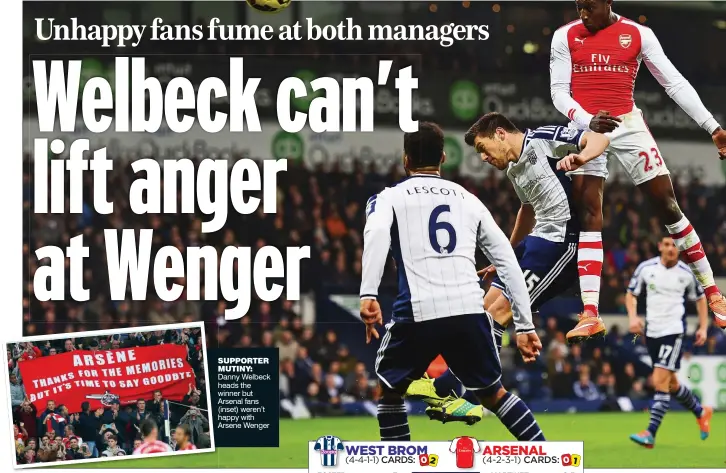  ??  ?? SUPPORTER MUTINY: Danny Welbeck heads the winner but Arsenal fans (inset) weren’t happy with Arsene Wenger