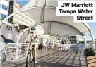  ??  ?? JW Marriott
Tampa Water Street