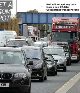  ??  ?? Hull will not get any cash from a new £840m Government transport fund
