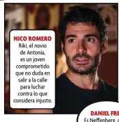  ?? ?? NICO ROMERO
Riki, el novio de Antonia, es un joven comprometi­do que no duda en salir a la calle para luchar contra lo que considera injusto.