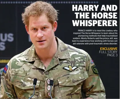  ??  ?? PRINCE HARRY is to meet the cowboy who inspired The Horse Whisperer to learn about his
pioneering methods that help traumatise­d soldiers. Monty Roberts said the prince, left, was keen to experience how working with horses can aid veterans with...