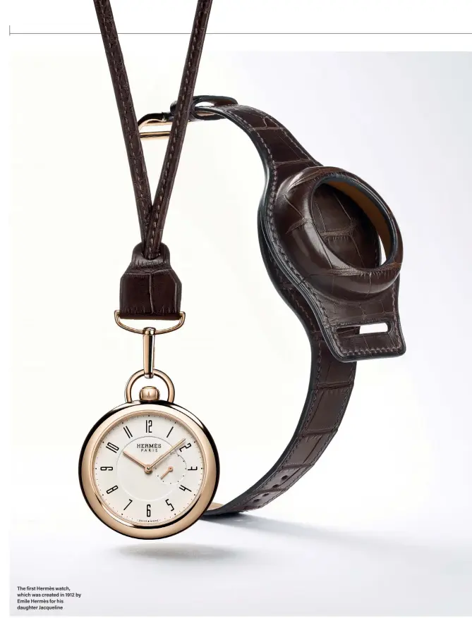  ??  ?? The first Hermès watch, which was created in 1912 by Emile Hermès for his daughter Jacqueline