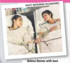  ?? SELENAGOME­Z PHOTO: INSTAGRAM/ Selena Gomez with best friend Francia Raisa ??