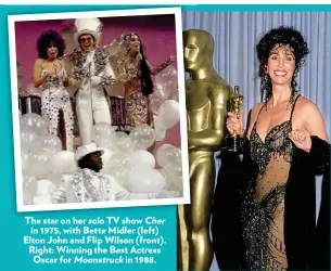  ??  ?? The star on her solo TV show Cher in 1975, with Bette Midler (left) Elton John and Flip Wilson (front). Right: Winning the Best Actress Oscar34 for Moonstruck in 1988. Woman’s Day