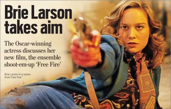  ??  ?? Brie Larson in a scene from Free Fire.”