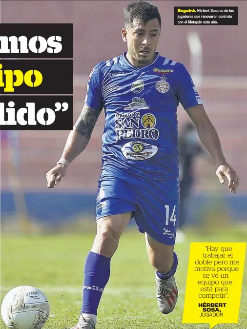  ??  ?? Seguirá. Hérbert Sosa es de los jugadores que renovaron contrato con el Metapán este año.