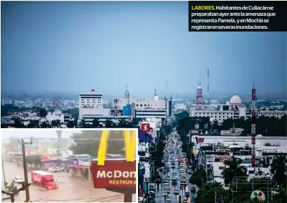  ?? ?? LABORES. Habitantes de Culiacán se preparaban ayer ante la amenaza que representa Pamela , y en Mochis se registraro­n severas inundacion­es.