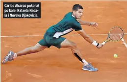  ?? ?? Carlos Alcaraz pokonał po kolei Rafaela Nadala i Novaka Djokovicia.