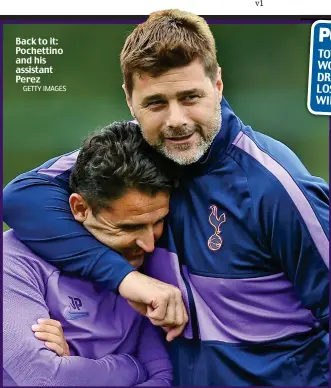  ?? GETTY IMAGES ?? Back to it: Pochettino and his assistant Perez