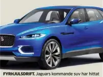  ??  ?? FYRHJULSDR­IFT. Jaguars kommande suv har hittat kundkretse­n bland dem som vill sitta högre och behöver kraft på alla fyra hjulen.