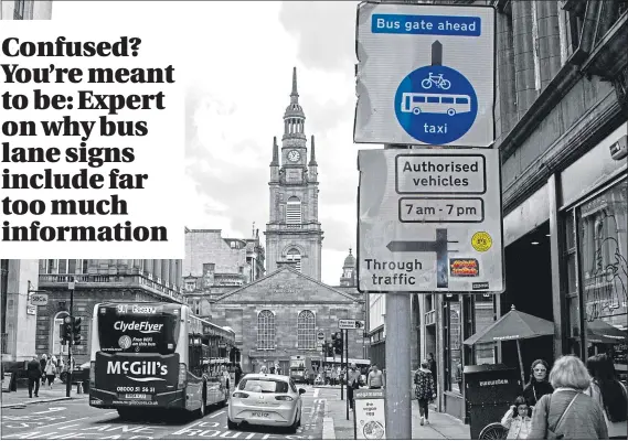  ??  ?? The bus lane on West George Street, Glasgow showing signage that psychologi­st Bernardine King argues provides too much informatio­n