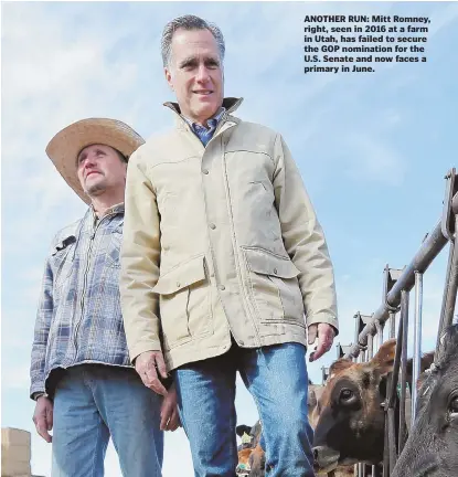  ?? AP FILE PHOTO ?? ANOTHER RUN: Mitt Romney, right, seen in 2016 at a farm in Utah, has failed to secure the GOP nomination for the U.S. Senate and now faces a primary in June.