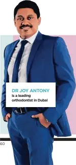  ??  ?? 60 is a leading orthodonti­st in Dubai