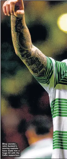  ??  ?? Bhoy wonder... John Guidetti’s scoring exploits have made him a huge hit with the Celtic supporters