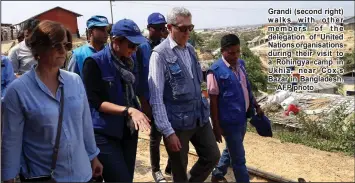  ??  ?? Grandi (second right) walks with other members of the delegation of United Nations organisati­ons during their visit to a Rohingya camp in Ukhia, near Cox’s Bazar in Bangladesh. — AFP photo