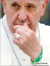  ??  ?? Pope Francis