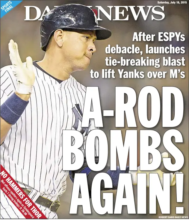  ?? ROBERT SABO DAILY NEWS ?? Two days after his skit at ESPY Awards falls flat, Alex Rodriguez delivers winning punch line with seventh-inning homer in 4-3 Yankee win.