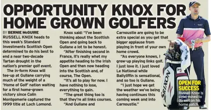  ??  ?? OPEN FOR SUCCESS Russell Knox is determined to do well on his home patch