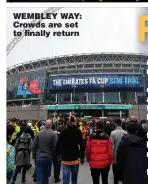  ??  ?? WEMBLEY WAY: Crowds are set to finally return