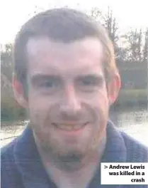  ??  ?? > Andrew Lewis was killed in a crash