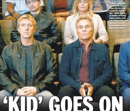  ??  ?? William Zabka and Martin Kove (from l.) return for the third season of “Cobra Kai,” which starts on Netflix on Friday. Below, Zabka visits Xolo Maridueña, who opens the season hospitaliz­ed after a high school brawl.