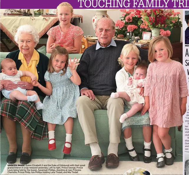  ??  ?? UNSEEN IMAGE Queen Elizabeth II and the Duke of Edinburgh with their great grandchild­ren in snap released yesterday. Left to right, Prince George, Prince Louis being held by the Queen, Savannah Phillips, standing at rear, Princess Charlotte, Prince Philip, Isla Phillips holding Lena Tindall, and Mia Tindall