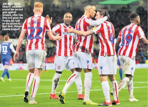  ??  ?? JOB WELL DONE: Stoke’s Joe Allen scored the second goal against Ipswich, after Tom Ince had given the Potters the lead on the stroke of half-time. Picture: Leanne Bagnall