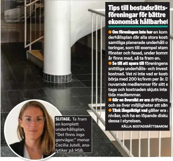  ?? SLITAGE. Ta fram en komplett underhålls­plan. ”Det finns inga genvägar,” menar Cecilia Jutell, analytiker på HSB. ??